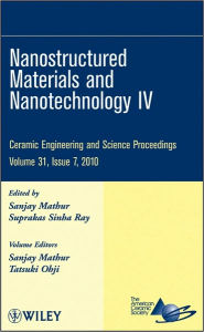 Title: Nanostructured Materials and Nanotechnology IV, Volume 31, Issue 7 / Edition 1, Author: Sanjay Mathur