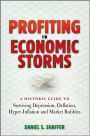 Profiting in Economic Storms: A Historic Guide To Surviving Depression, Deflation, HyperInflation, and Market Bubbles