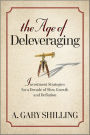 The Age of Deleveraging: Investment Strategies for a Decade of Slow Growth and Deflation