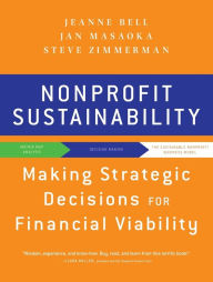 Title: Nonprofit Sustainability: Making Strategic Decisions for Financial Viability / Edition 1, Author: Jeanne Bell