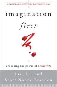 Title: Imagination First: Unlocking the Power of Possibility, Author: Eric Liu