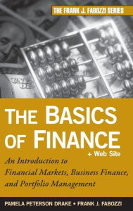 The Basics of Finance: An Introduction to Financial Markets, Business Finance, and Portfolio Management / Edition 1