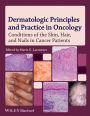 Dermatologic Principles and Practice in Oncology: Conditions of the Skin, Hair, and Nails in Cancer Patients / Edition 1