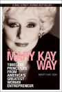 The Mary Kay Way: Timeless Principles From America's Greatest Woman Entrepreneur