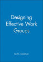 Designing Effective Work Groups / Edition 1