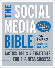 The Social Media Bible: Tactics, Tools, and Strategies for Business Success / Edition 2