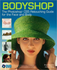 Bodyshop: The Photoshop Retouching Guide for the Face and Body
