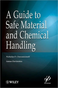 Title: A Guide to Safe Material and Chemical Handling / Edition 1, Author: Nicholas P. Cheremisinoff