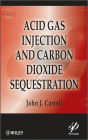 Acid Gas Injection and Carbon Dioxide Sequestration / Edition 1