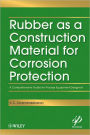 Rubber as a Construction Material for Corrosion Protection: A Comprehensive Guide for Process Equipment Designers
