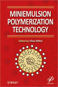 Title: Miniemulsion Polymerization Technology, Author: Vikas Mittal