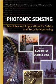 Title: Photonic Sensing: Principles and Applications for Safety and Security Monitoring / Edition 1, Author: Gaozhi Xiao