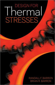 Title: Design for Thermal Stresses / Edition 1, Author: Randall F. Barron