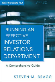 Title: Running an Effective Investor Relations Department: A Comprehensive Guide / Edition 1, Author: Steven M. Bragg