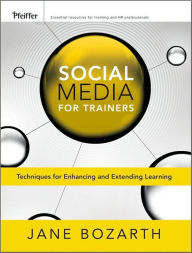 Title: Social Media for Trainers: Techniques for Enhancing and Extending Learning / Edition 1, Author: Jane Bozarth