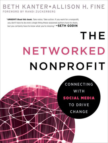 The Networked Nonprofit: Connecting with Social Media to Drive Change