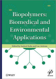 Title: Biopolymers: Biomedical and Environmental Applications / Edition 1, Author: Susheel Kalia