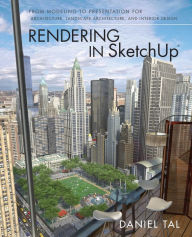 Title: Rendering in SketchUp: From Modeling to Presentation for Architecture, Landscape Architecture, and Interior Design, Author: Daniel Tal