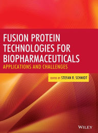 Fusion Protein Technologies for Biopharmaceuticals: Applications and Challenges / Edition 1
