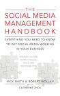 The Social Media Management Handbook: Everything You Need To Know To Get Social Media Working In Your Business