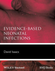 Title: Evidence-Based Neonatal Infections / Edition 1, Author: David Isaacs