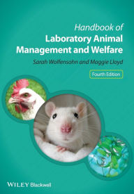 Title: Handbook of Laboratory Animal Management and Welfare / Edition 4, Author: Sarah Wolfensohn