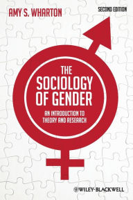 Title: The Sociology of Gender: An Introduction to Theory and Research / Edition 2, Author: Amy S. Wharton