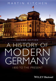 Title: A History of Modern Germany: 1800 to the Present / Edition 2, Author: Martin Kitchen