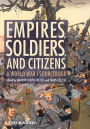 Empires, Soldiers, and Citizens: A World War I Sourcebook / Edition 2