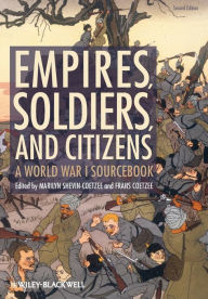 Title: Empires, Soldiers, and Citizens: A World War I Sourcebook, Author: Marilyn  Shevin-Coetzee
