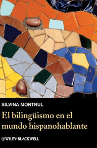 Title: El bilingüismo en el mundo hispanohablante / Edition 1, Author: Silvina Montrul