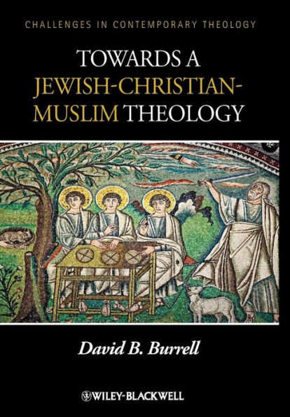 Towards a Jewish-Christian-Muslim Theology / Edition 1