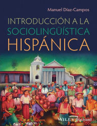 Title: Introducción a la sociolingüística hispánica / Edition 1, Author: Manuel Diaz-Campos