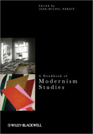 Title: A Handbook of Modernism Studies / Edition 1, Author: Jean-Michel Rabaté