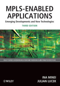 Title: MPLS-Enabled Applications: Emerging Developments and New Technologies / Edition 3, Author: Ina Minei