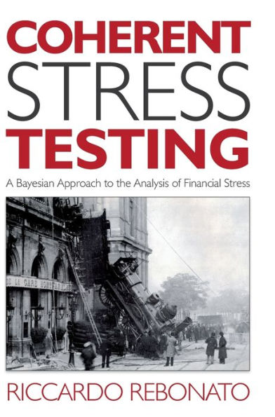 Coherent Stress Testing: A Bayesian Approach to the Analysis of Financial Stress / Edition 1