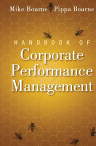 Title: Handbook of Corporate Performance Management / Edition 1, Author: Mike Bourne