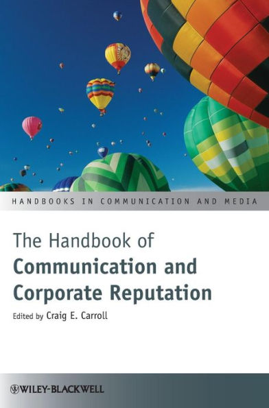 The Handbook of Communication and Corporate Reputation / Edition 1