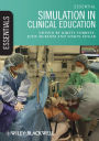 Essential Simulation in Clinical Education / Edition 1