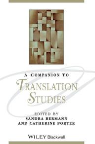 Title: A Companion to Translation Studies / Edition 1, Author: Sandra Bermann