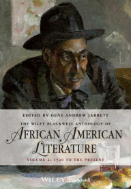 Title: The Wiley Blackwell Anthology of African American Literature, Volume 2: 1920 to the Present / Edition 1, Author: Gene Andrew Jarrett