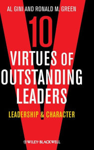 Title: 10 Virtues of Outstanding Leaders: Leadership and Character / Edition 1, Author: Al Gini