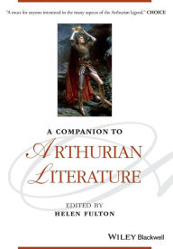 Title: A Companion to Arthurian Literature / Edition 1, Author: Helen Fulton