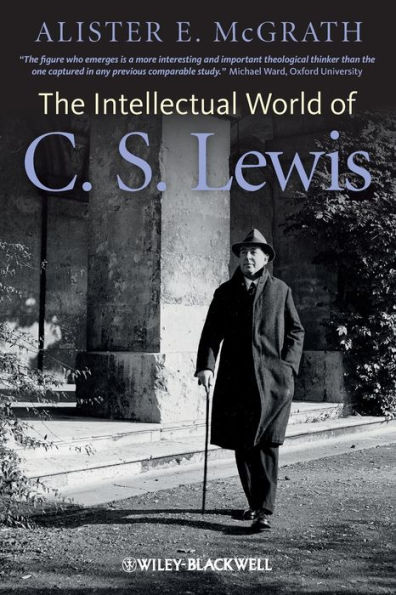 The Intellectual World of C. S. Lewis / Edition 1