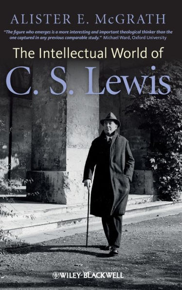 The Intellectual World of C. S. Lewis / Edition 1