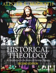 Historical Theology: An Introduction to the History of Christian Thought / Edition 2
