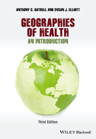 Title: Geographies of Health: An Introduction / Edition 3, Author: Anthony C. Gatrell