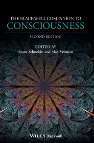 Title: The Blackwell Companion to Consciousness / Edition 2, Author: Susan Schneider