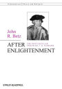 After Enlightenment: The Post-Secular Vision of J. G. Hamann / Edition 1