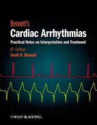 Title: Bennett's Cardiac Arrhythmias: Practical Notes on Interpretation and Treatment / Edition 8, Author: David H. Bennett